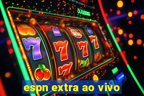 espn extra ao vivo